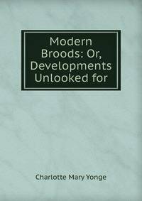 Modern Broods: Or, Developments Unlooked for