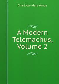 A Modern Telemachus, Volume 2
