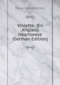 Violette: (En Anglais) Heartsease (German Edition)