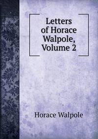 Letters of Horace Walpole, Volume 2