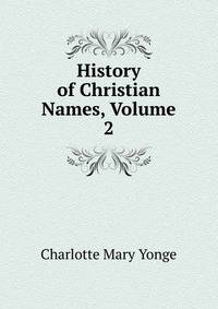 History of Christian Names, Volume 2