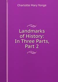 Landmarks of History: In Three Parts, Part 2