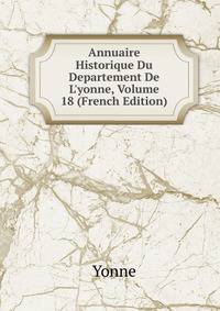 Annuaire Historique Du Departement De L'yonne, Volume 18 (French Edition)