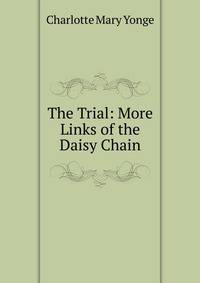 The Trial: More Links of the Daisy Chain