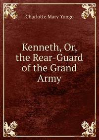 Kenneth, Or, the Rear-Guard of the Grand Army