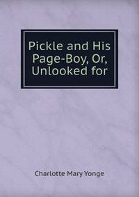 Pickle and His Page-Boy, Or, Unlooked for