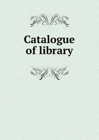 Catalogue of library
