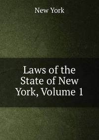 Laws of the State of New York, Volume 1