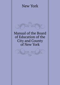 Manual of the Board of Education of the City and County of New York