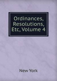 Ordinances, Resolutions, Etc, Volume 4