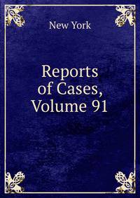 Reports of Cases, Volume 91