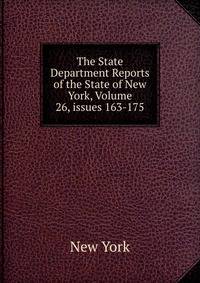 The State Department Reports of the State of New York, Volume 26, issues 163-175