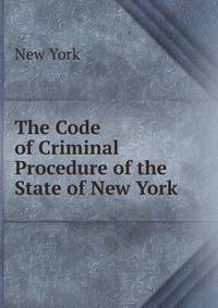 The Code of Criminal Procedure of the State of New York