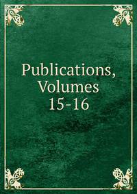 Publications, Volumes 15-16