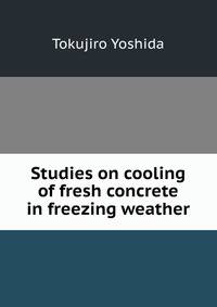Studies on cooling of fresh concrete in freezing weather