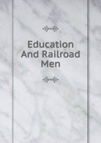 Education And Railroad Men