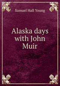 Alaska days with John Muir
