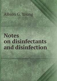 Notes on disinfectants and disinfection