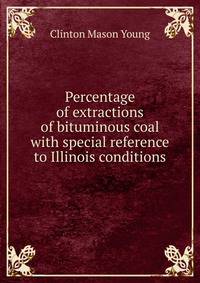 Percentage of extractions of bituminous coal with special reference to Illinois conditions