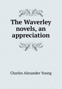 The Waverley novels, an appreciation