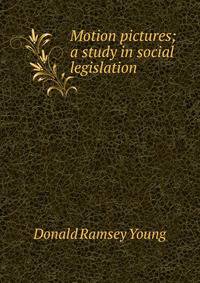 Motion pictures; a study in social legislation