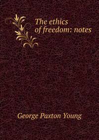 The ethics of freedom: notes