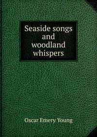 Seaside songs and woodland whispers