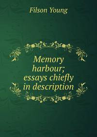 Memory harbour; essays chiefly in description