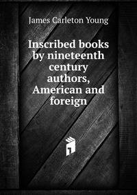 Inscribed books by nineteenth century authors, American and foreign