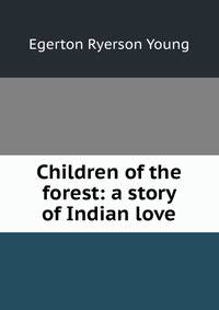 Children of the forest: a story of Indian love