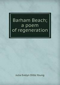 Barham Beach; a poem of regeneration