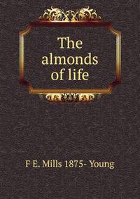 The almonds of life