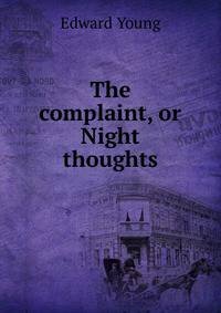 The complaint, or Night thoughts