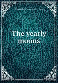 The yearly moons