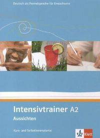 Aussichten. Intensivtrainer A2. Kurs- und Selbstlernmaterial Bd. A2