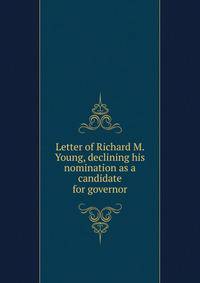 Letter of Richard M. Young, declining his nomination as a candidate for governor