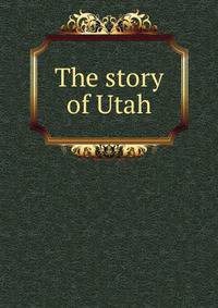 The story of Utah