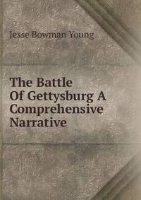 The Battle Of Gettysburg A Comprehensive Narrative
