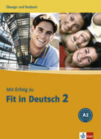 Mit Erfolg zu Fit in Deutsch (A-2) &#220;bungs- und Testbuch