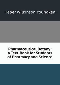 Pharmaceutical Botany: A Text-Book for Students of Pharmacy and Science