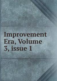 Improvement Era, Volume 3, issue 1