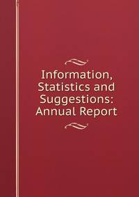 Information, Statistics and Suggestions: Annual Report