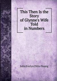 This Then Is the Story of Glynne's Wife Told in Numbers