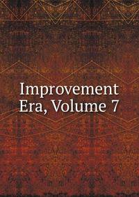 Improvement Era, Volume 7