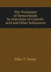 The Treatment of Hemorrhoids by Injections of Carbolic Acid and Other Substances