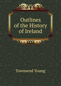 Outlines of the History of Ireland