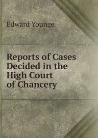 Reports of Cases Decided in the High Court of Chancery