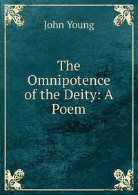 The Omnipotence of the Deity: A Poem