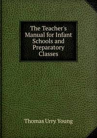 The Teacher's Manual for Infant Schools and Preparatory Classes