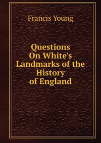 Questions On White's Landmarks of the History of England